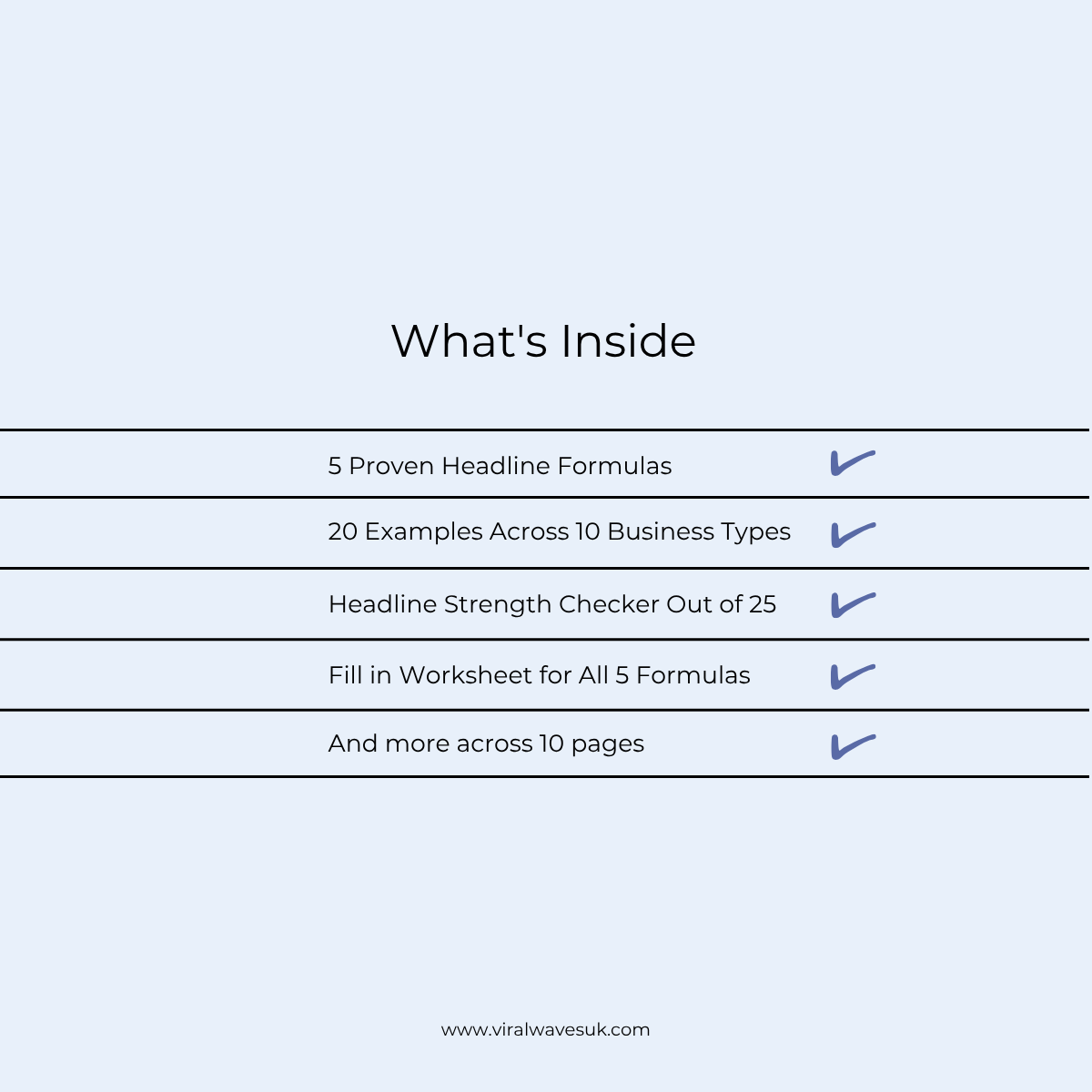 p6-website-headline-cheatsheet-whats-inside.jpg Website Headline Cheatsheet contents: 10 pages, 5 formulas, 20 examples across 10 business types